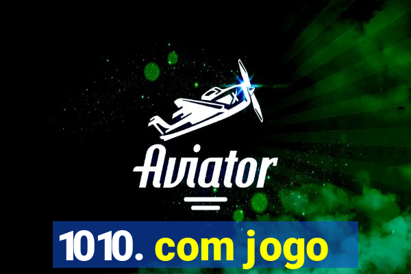 1010. com jogo